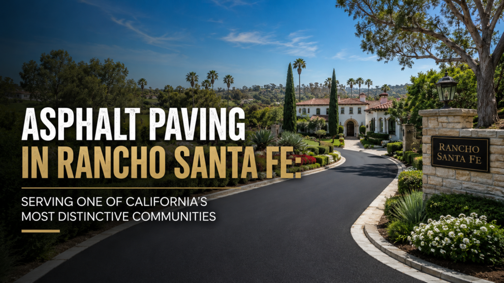 Asphalt Paving in Rancho Santa Fe: Serving One of California's Most Distinctive Communities